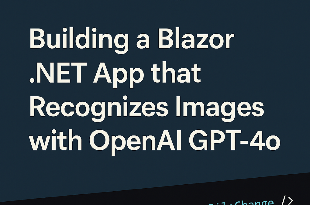 Building a Blazor .NET App that Recognizes Images with OpenAI